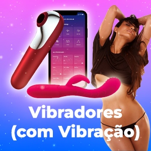 Vibradores (com vibração)